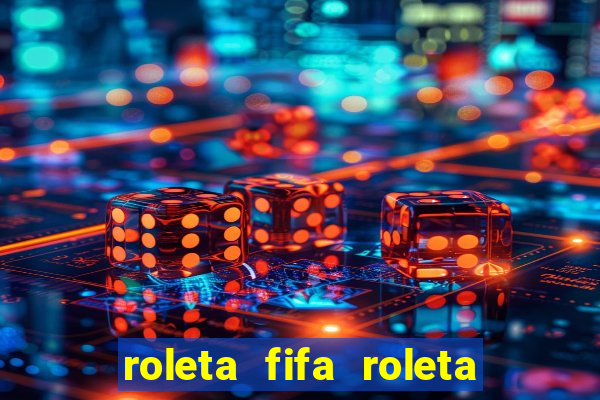 roleta fifa roleta times fifa